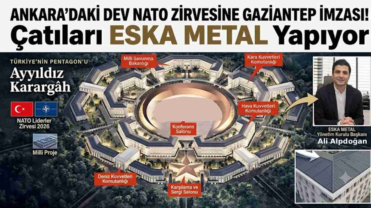 Ankara'daki Dev NATO Zirvesine Gaziantep İmzası! Çatıları O Firma Yapıyor