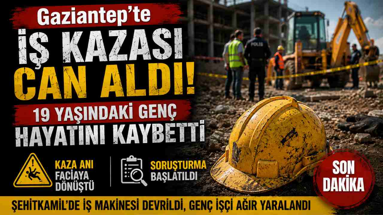 Gaziantep'te İş Kazası Can Aldı! 19 Yaşındaki Genç Hayatını Kaybetti