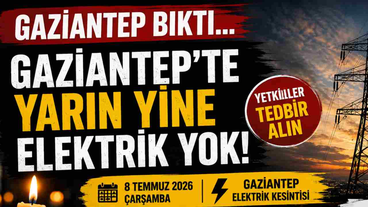 Gaziantep'te Yarın Yine Elektrik Yok! Şehir Bıktı...