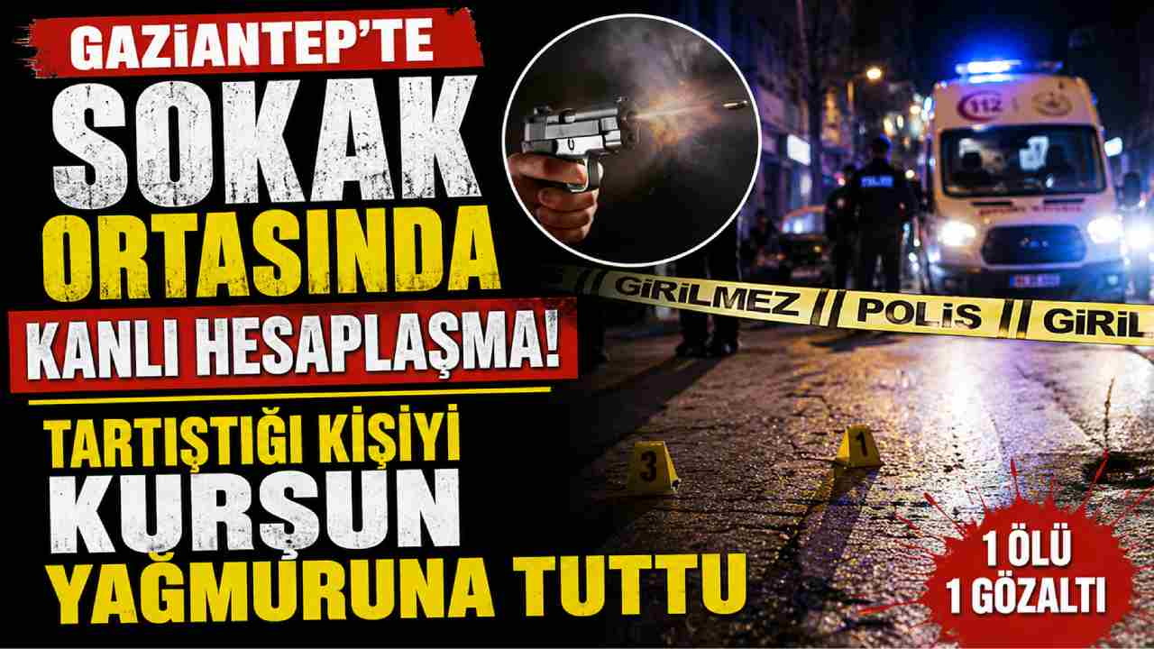 Gaziantep'te Sokak Ortasında Kanlı Hesaplaşma!
