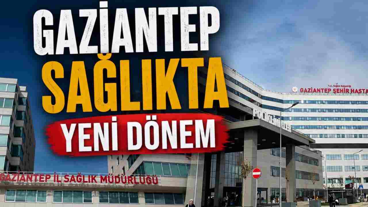 Gaziantep Sağlık Camiasında Yeni Dönem: Kimler Gitti... Kimler Geldi?