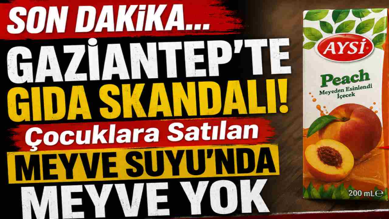 Gaziantep'te GIDA SKANDALI! Çocuklara Satılan Meyve Suyu'nda Meyve Yok