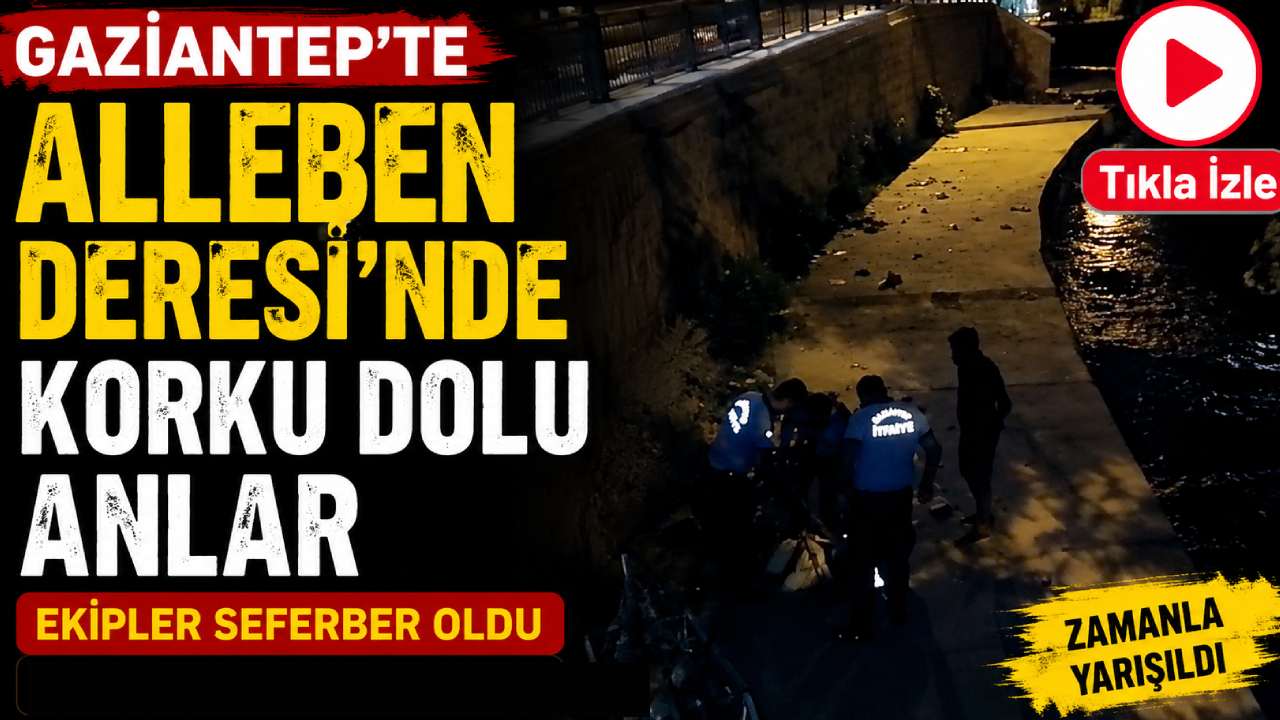 Gaziantep'te Korku Dolu Gece! Alleben Deresi'ne Düşen Genç İçin Zamanla Yarışıldı