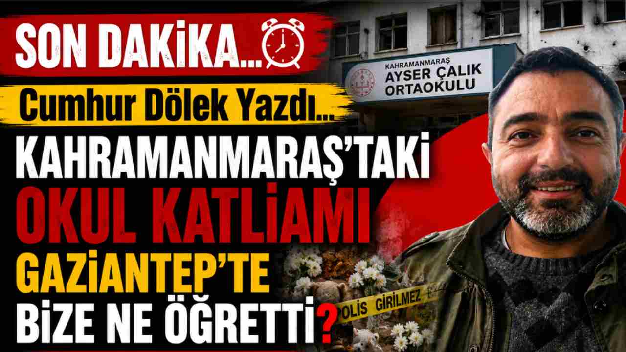 Kahramanmaraş'ta gerçekleşen okul katliamı; Gaziantep'te bize ne öğretti?