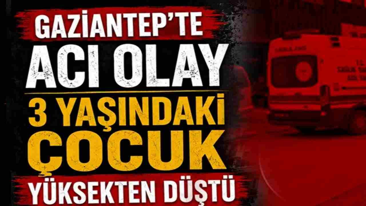 Gaziantep'te Kahreden Olay! 3 Yaşındaki Müslümcan Yoğun Bakıma Alındı