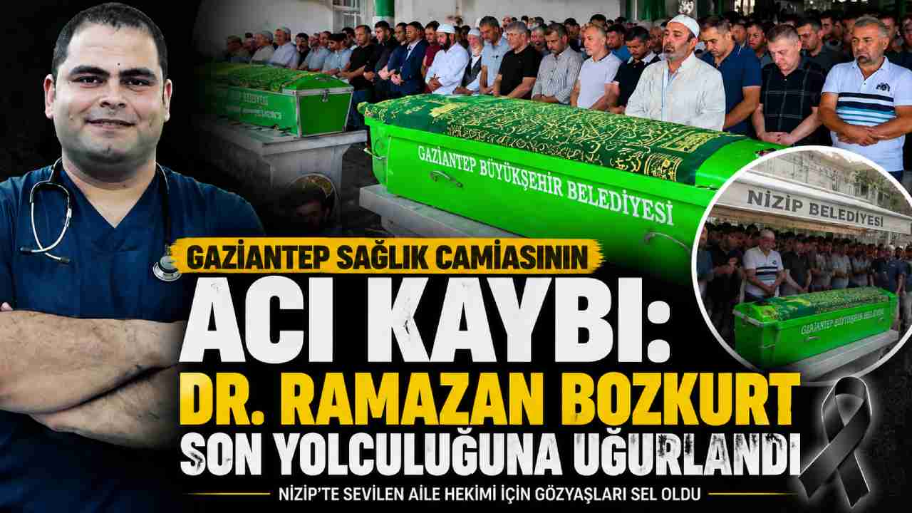 Gaziantep Sağlık Camiasının Acı Kaybı: Dr. Ramazan Bozkurt Son Yolculuğuna Uğurlandı