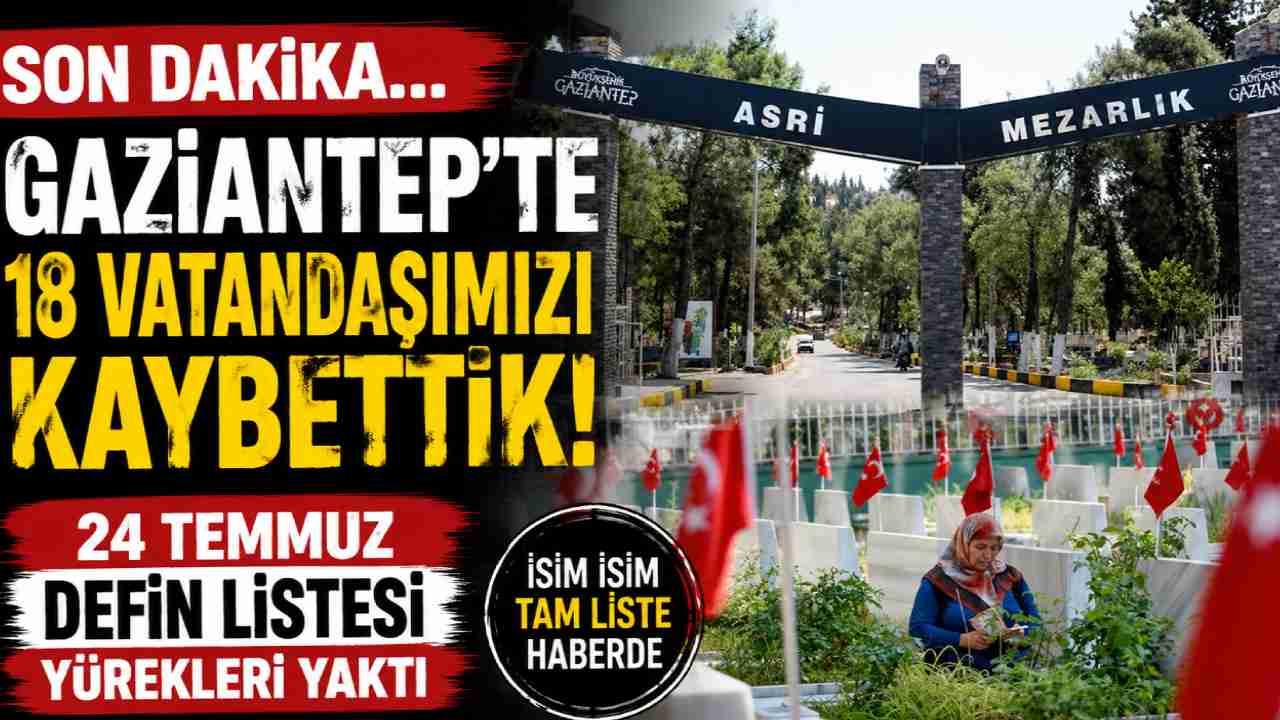 Gaziantep'te 18 Vatandaşımızı Kaybettik! İşte Yürek Yakan İsimler