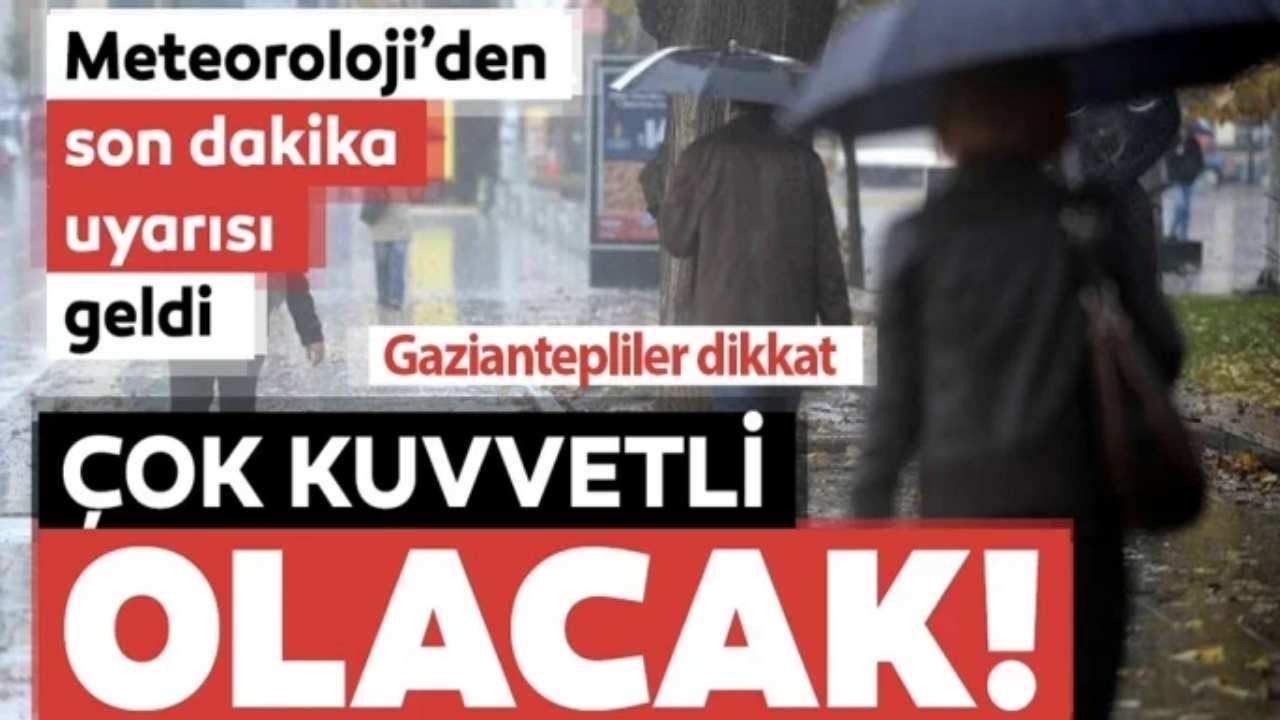 Gaziantep'e Son Dakika Uyarısı! Sağanak Yağış Geliyor