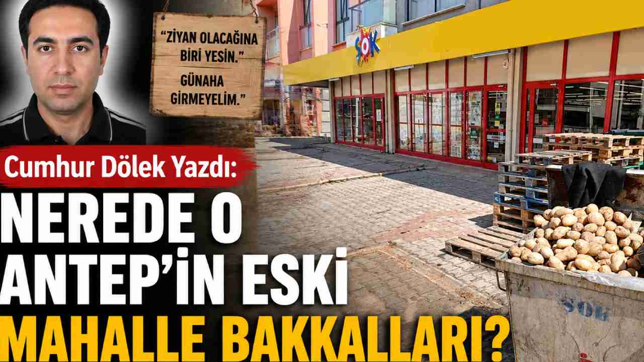 Nerede Antep'in O Eski Mahalle Bakkalları?