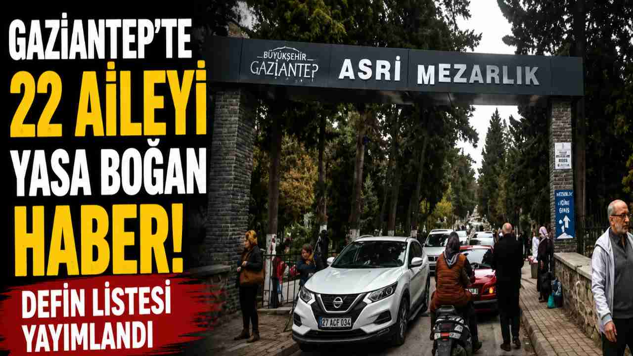 Gaziantep'te yasa boğan haber! Defin listesi yayımlandı
