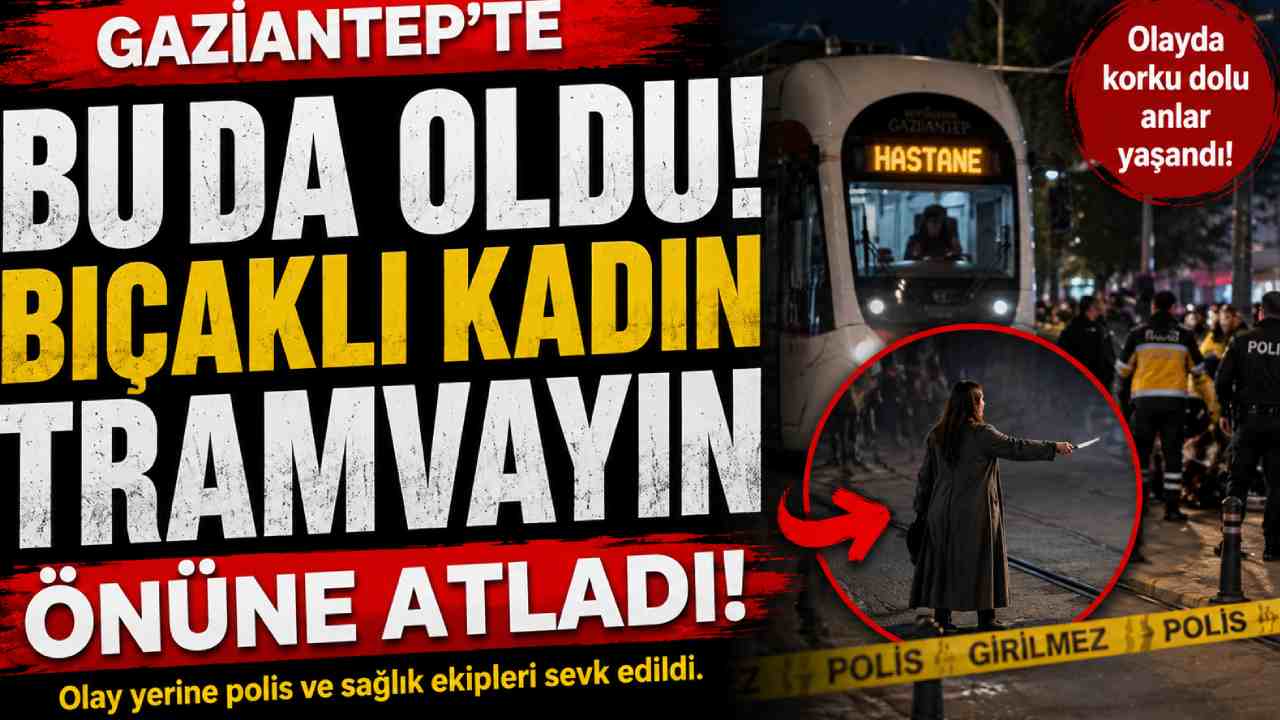 Gaziantep'te Elinde Bıçağıyla Kadın Tramvayın Önüne Atladı!