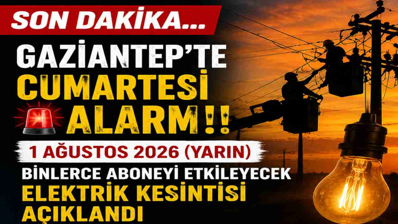 Gaziantep'te saatler sürecek elektrik kesintisi! Mahalleniz listede mi?