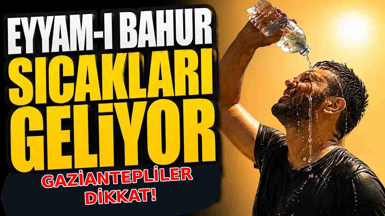 Eyyam-ı bahur etkisini gösteriyor! Gaziantep'te dışarı çıkacaklar dikkat