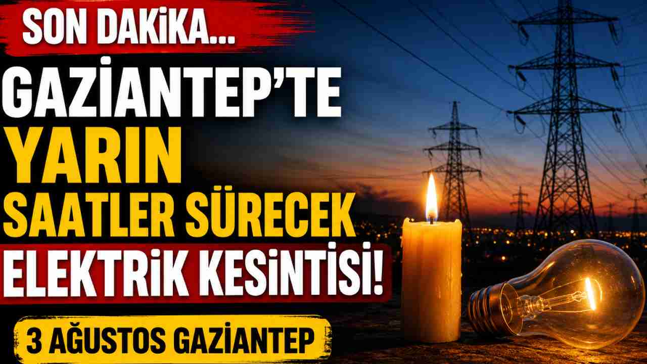 Gaziantep'te Yarın Büyük Karanlık! Elektirikler Yok...