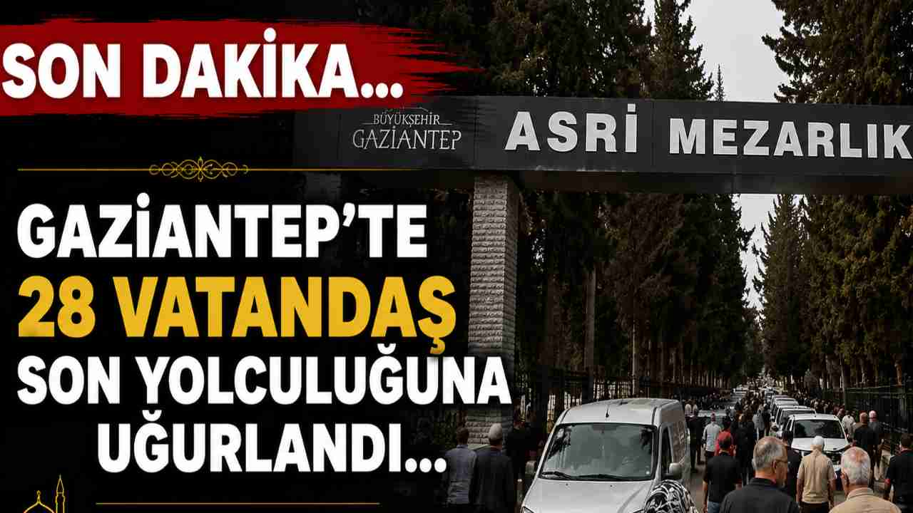 Gaziantep'te 28 Vatandaş Son Yolculuğuna Uğurlandı...