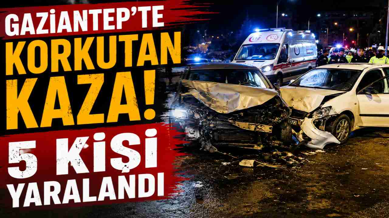 Gaziantep’te Korkutan Kaza: 5 Kişi Yaralandı