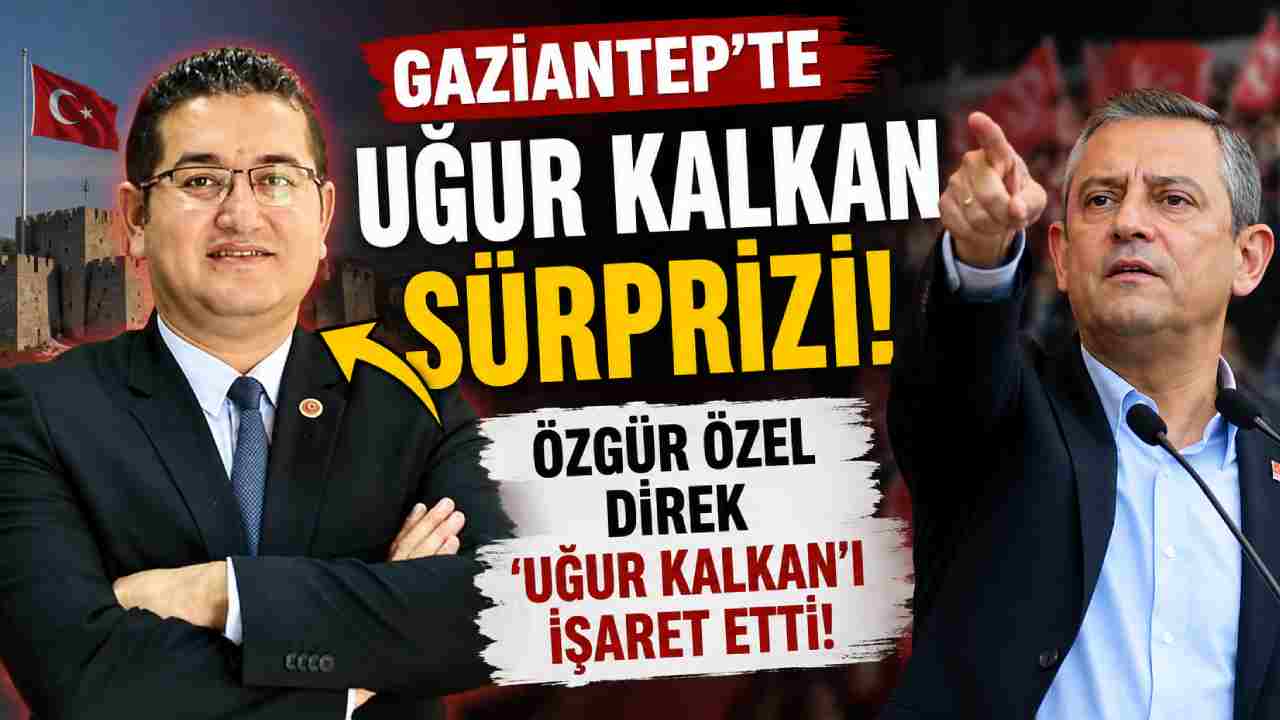 Gaziantep’te Özgür Özel 'UĞUR KALKAN' Dedi