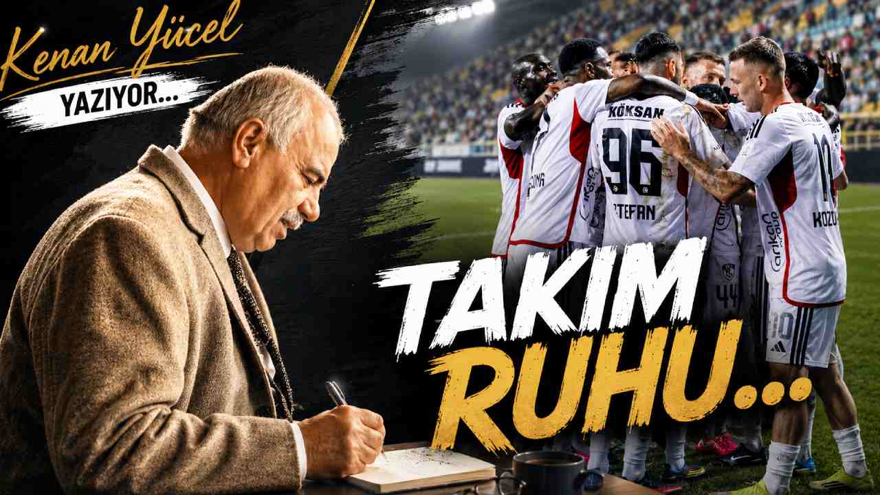 Kenan Yücel Yazdı: Takım Ruhu....