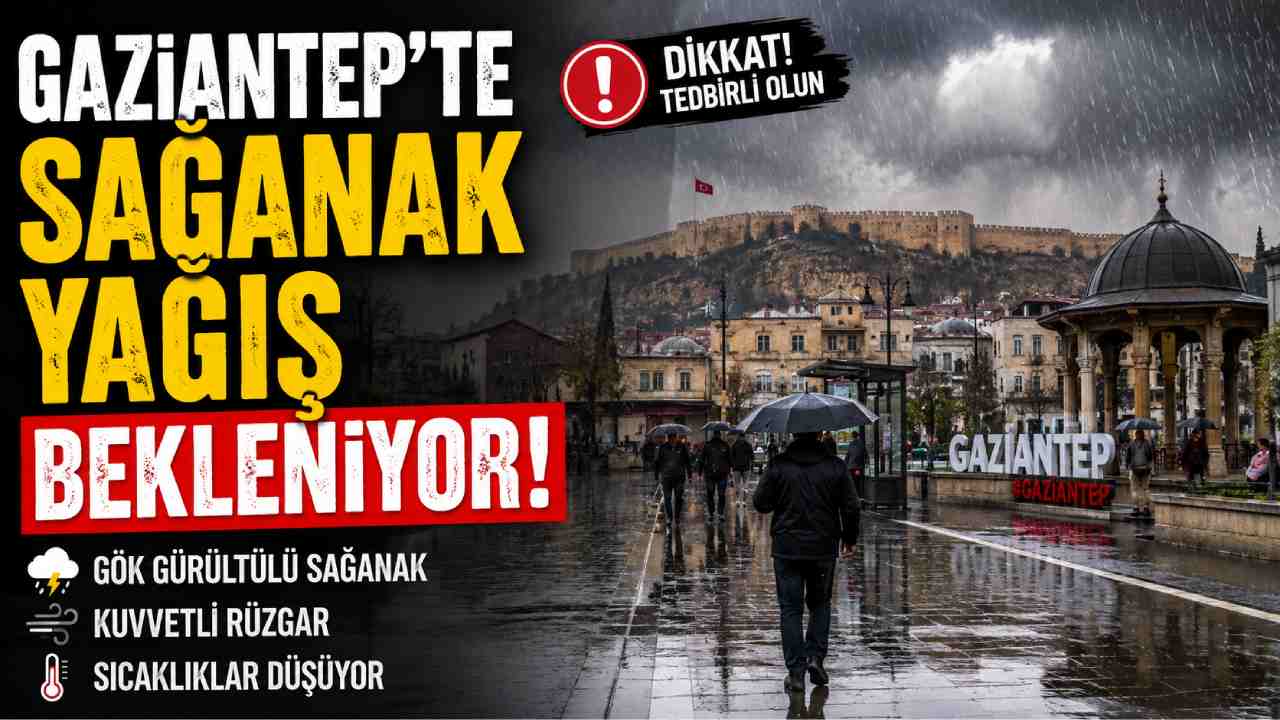 Gaziantep’te sağanak yağış bekleniyor!