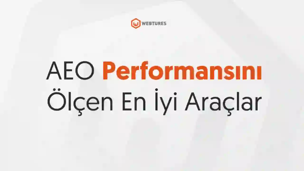 AEO Performansını Ölçen En İyi Araçlar