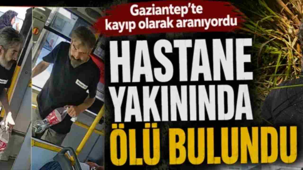 Gaziantep’te 2 Haftadır Kayıptı! 47 Yaşındaki Adam Ölü Bulundu