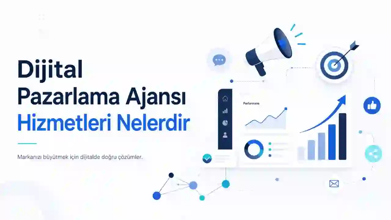 Dijital Pazarlama AJansı Hizmetleri Nelerdir