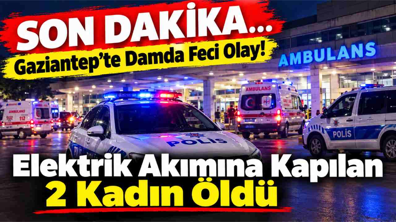 SON DAKİKA | Gaziantep’te Halı Yıkama Faciası: 2 Kadın Hayatını Kaybetti