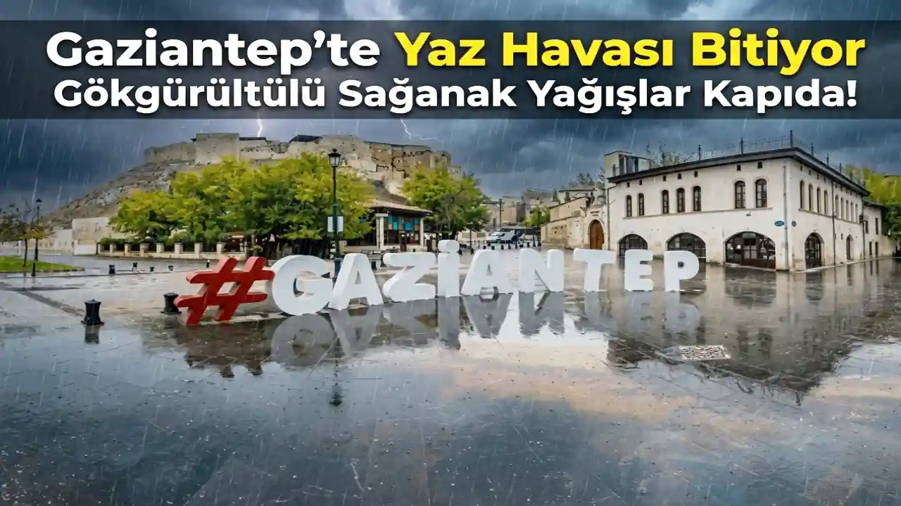 Gaziantep’te Yaz Havası Bitiyor: Gökgürültülü Sağanak Yağışlar Kapıda!