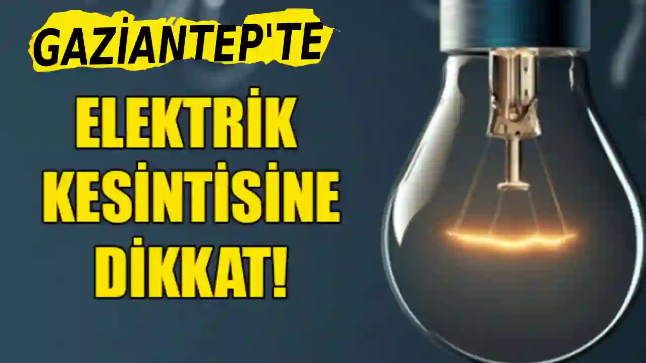 Karanlıklar Şehri Gaziantep! Yüzlerce Sokakta Yarın Elektrikler Yok!