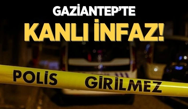 Gaziantep’te kanlı infaz! Katiller her yerde aranıyor!