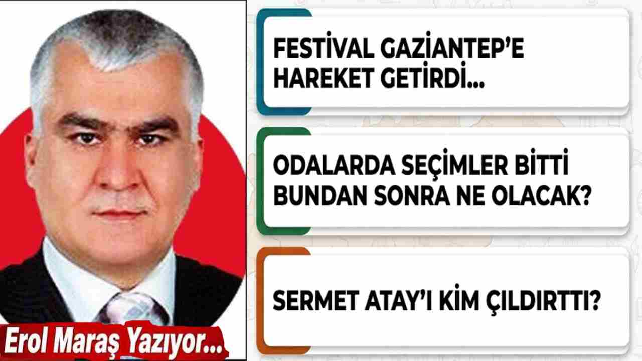 Festival Gaziantep’e Hareket Getirdi... - Odalarda Seçimler Bitti Bundan Sonra Ne Olacak? - Sermet Atay’ı Kim Çıldırttı?