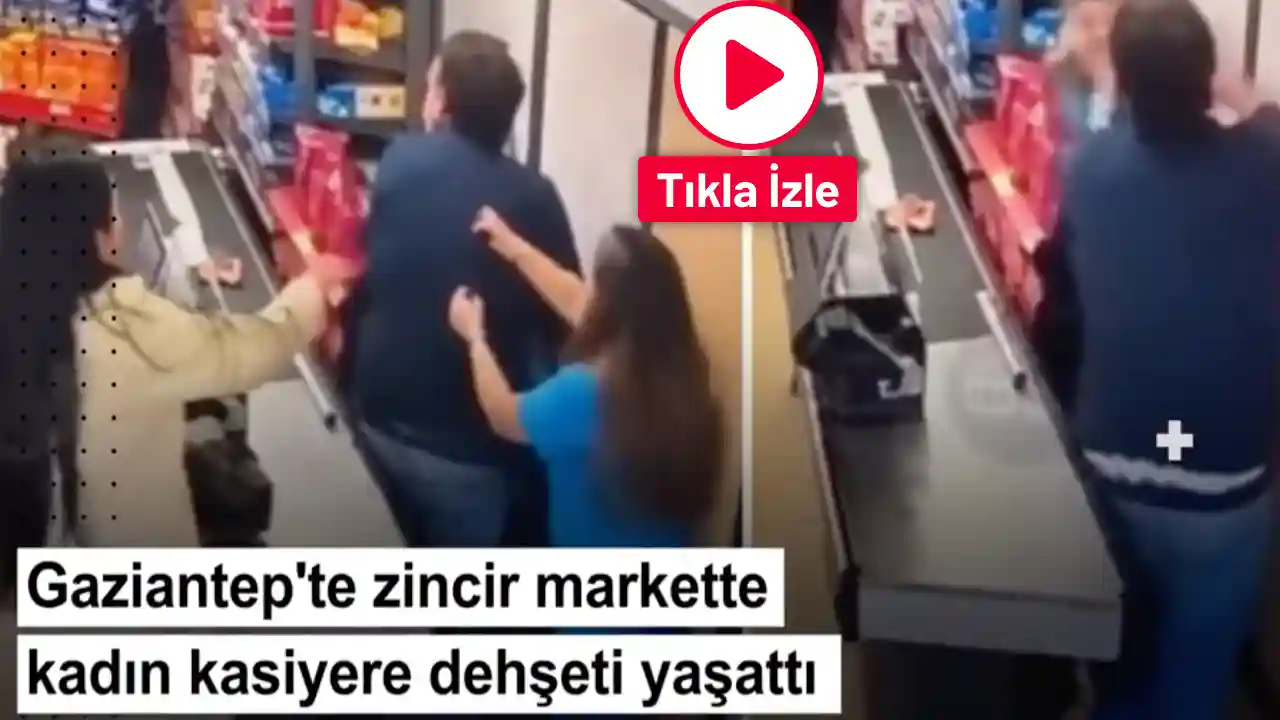 Gaziantep'te zincir markette kasiyer kadına dehşeti yaşattı