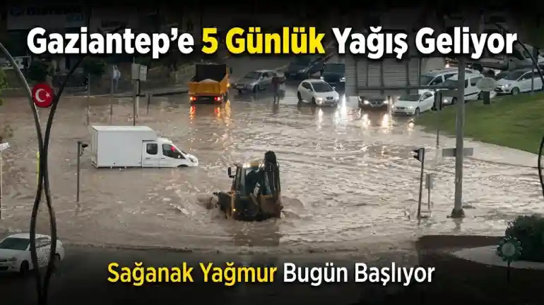Gaziantep'e 5 Günlük Yağış Geliyor: Sağanak Yağmur Bugün Başlıyor