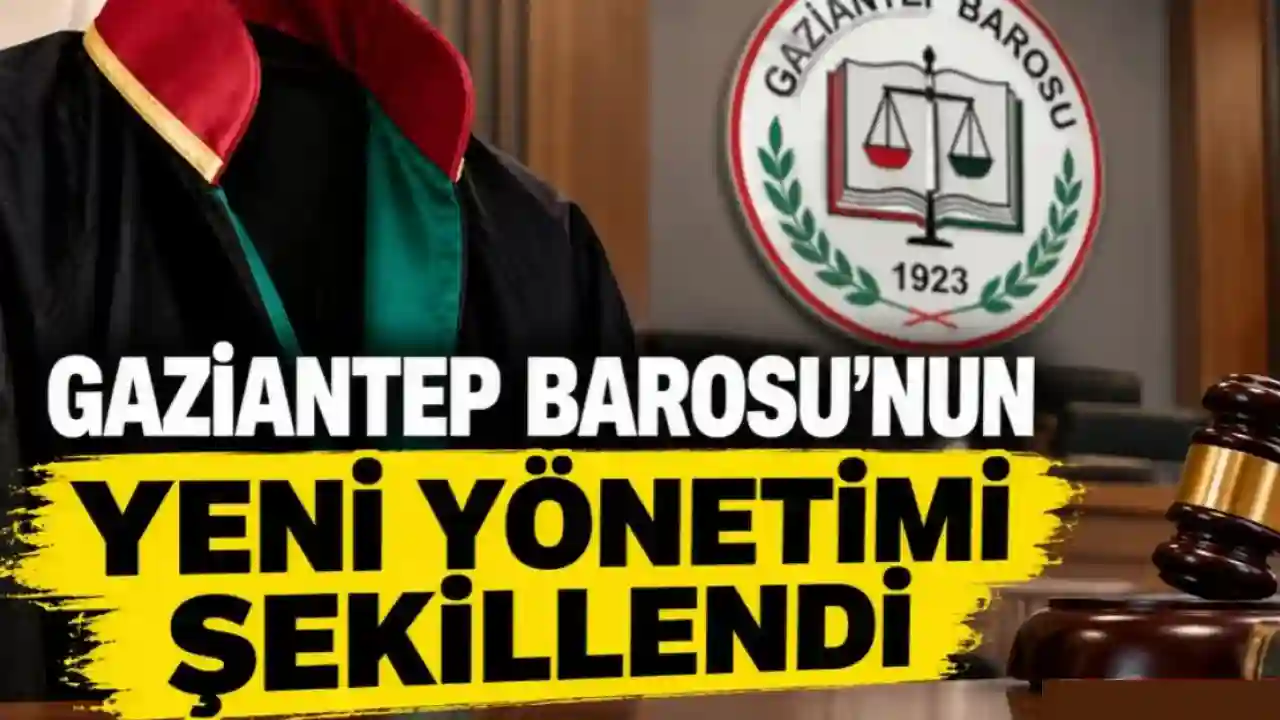 Gaziantep Barosu’nun Yeni Yönetimi Şekillendi