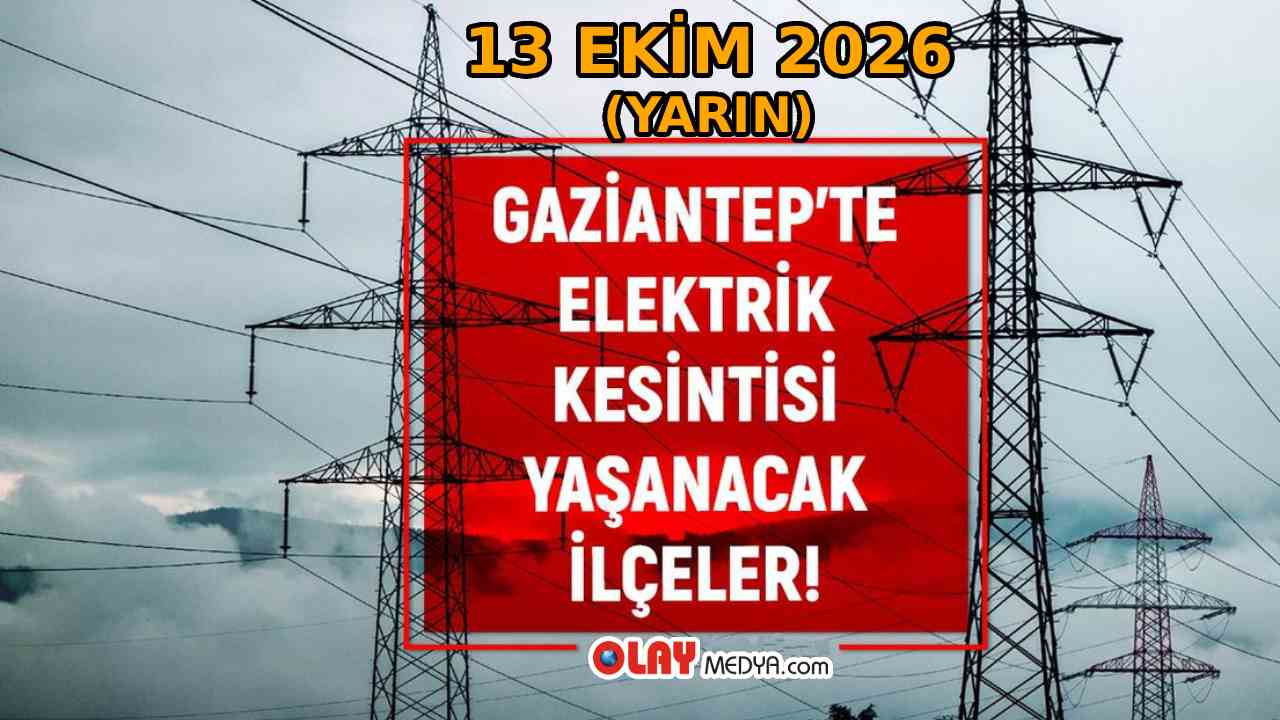 Gaziantep'te Dev Elektrik Kesintisi: Yüzlerce Sokak 13 Ekim'de Elektriksiz Kalacak