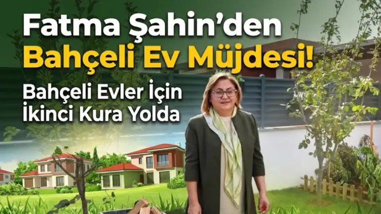 Fatma Şahin'den Bahçeli Ev Müjdesi: Bahçeli Evler İçin İkinci Kura Yolda