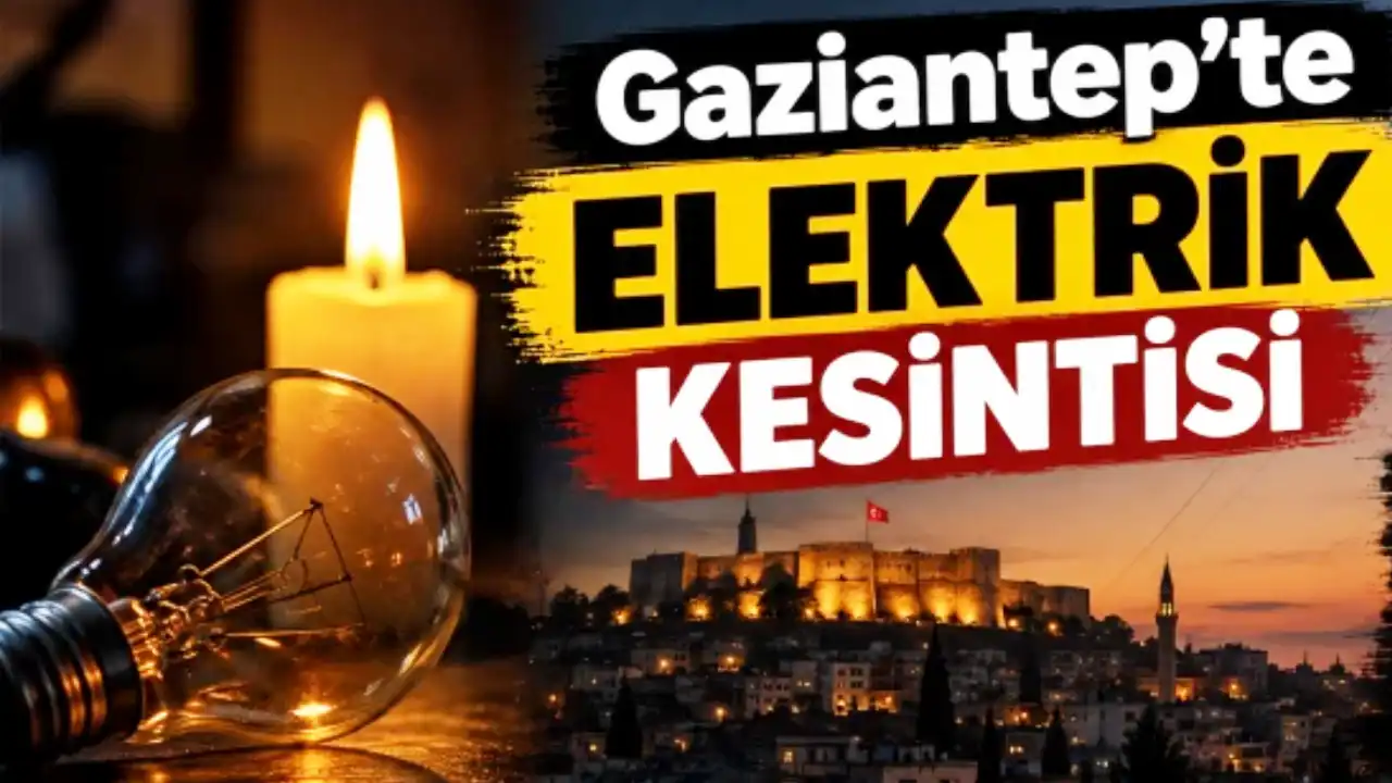 Gaziantep'te Elektrik Kesintisi Bugün: Mahalleniz Listede mi?