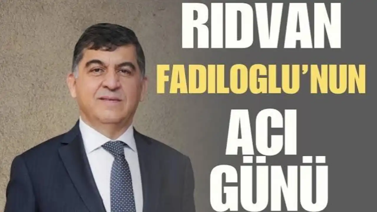 Rıdvan Fadıloğlu’nun Acı Günü!