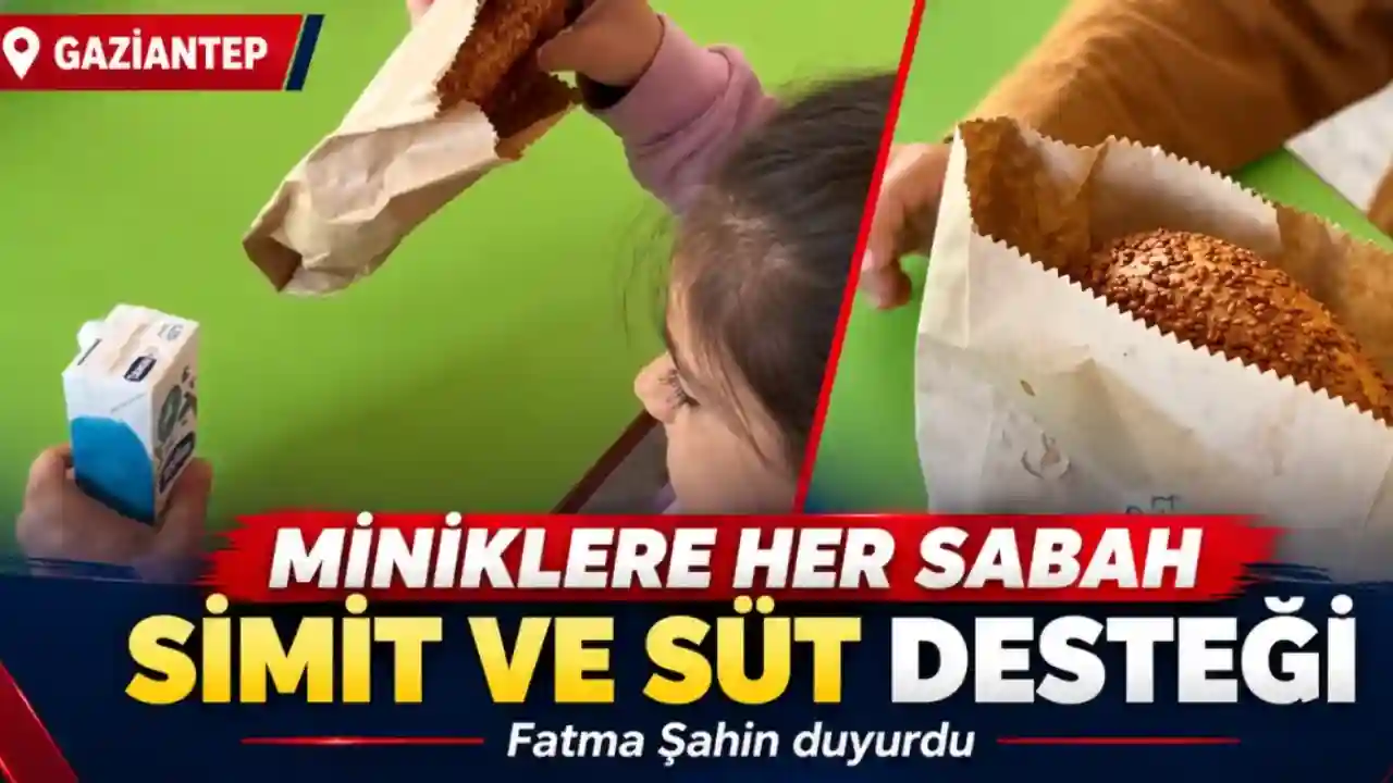 Fatma Şahin Duyurdu:  Gaziantep'te Minik Öğrencilere Her Sabah Simit ve Süt Desteği