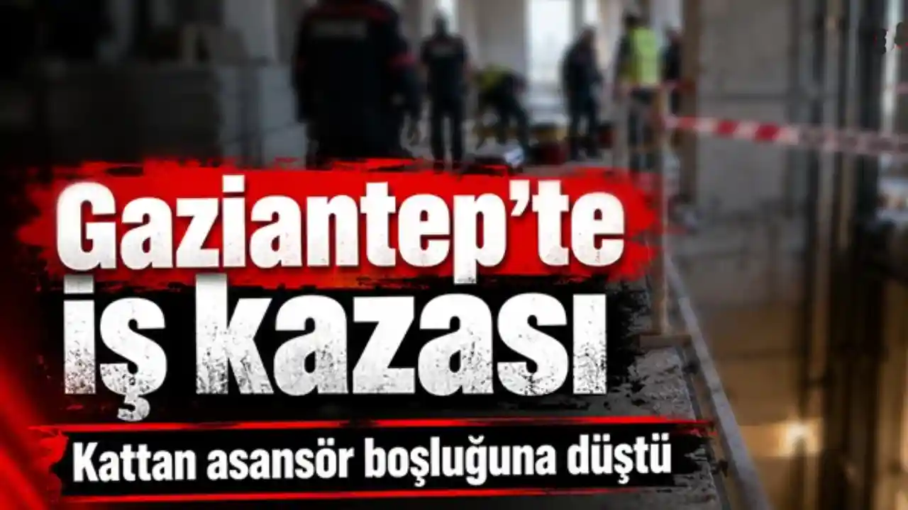 Gaziantep’te İnşaatta Korkunç Kaza: 10 Metreden Asansör Boşluğuna Düştü!