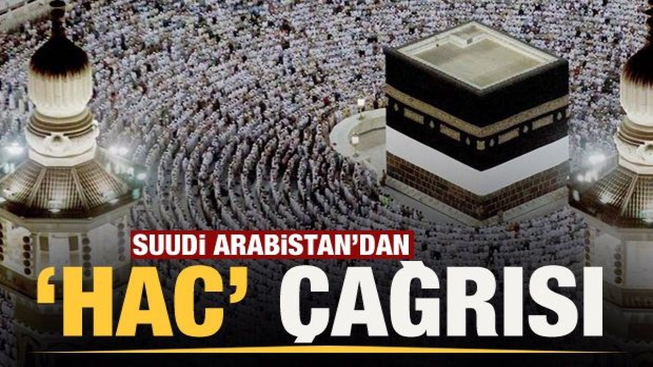 Suudi Arabistan'dan 'Hac' çağrısı