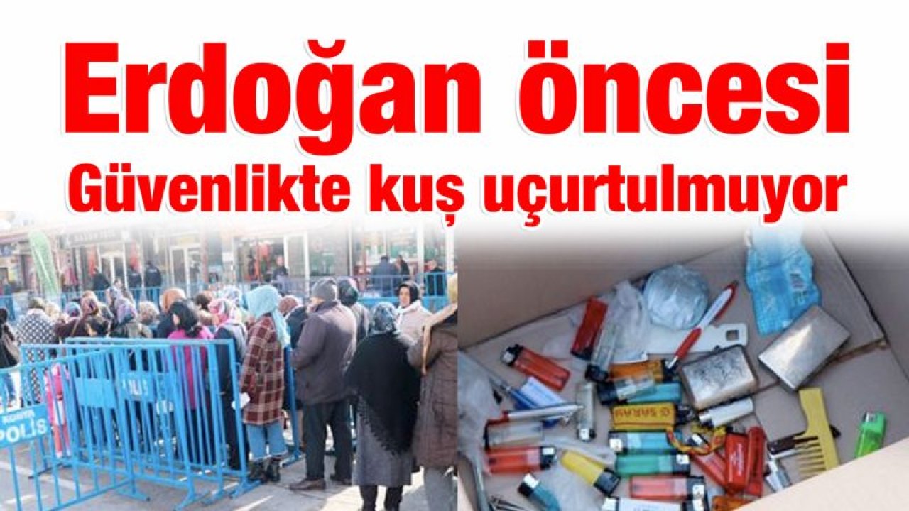 Erdoğan için büyük güvenlik önlemi