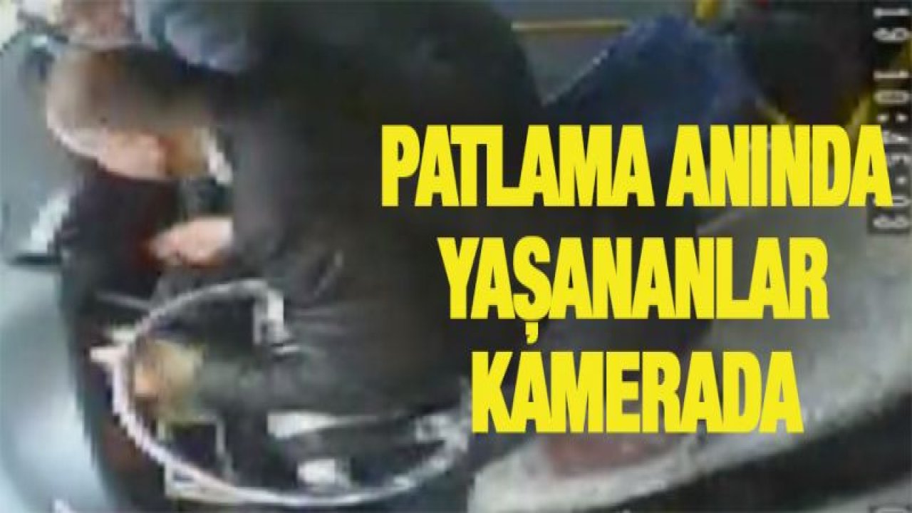 Patlama anında yaşananlar kamerada