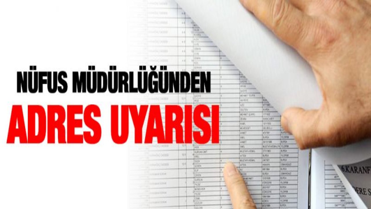 Nüfus Müdürlüğünden adres uyarısı