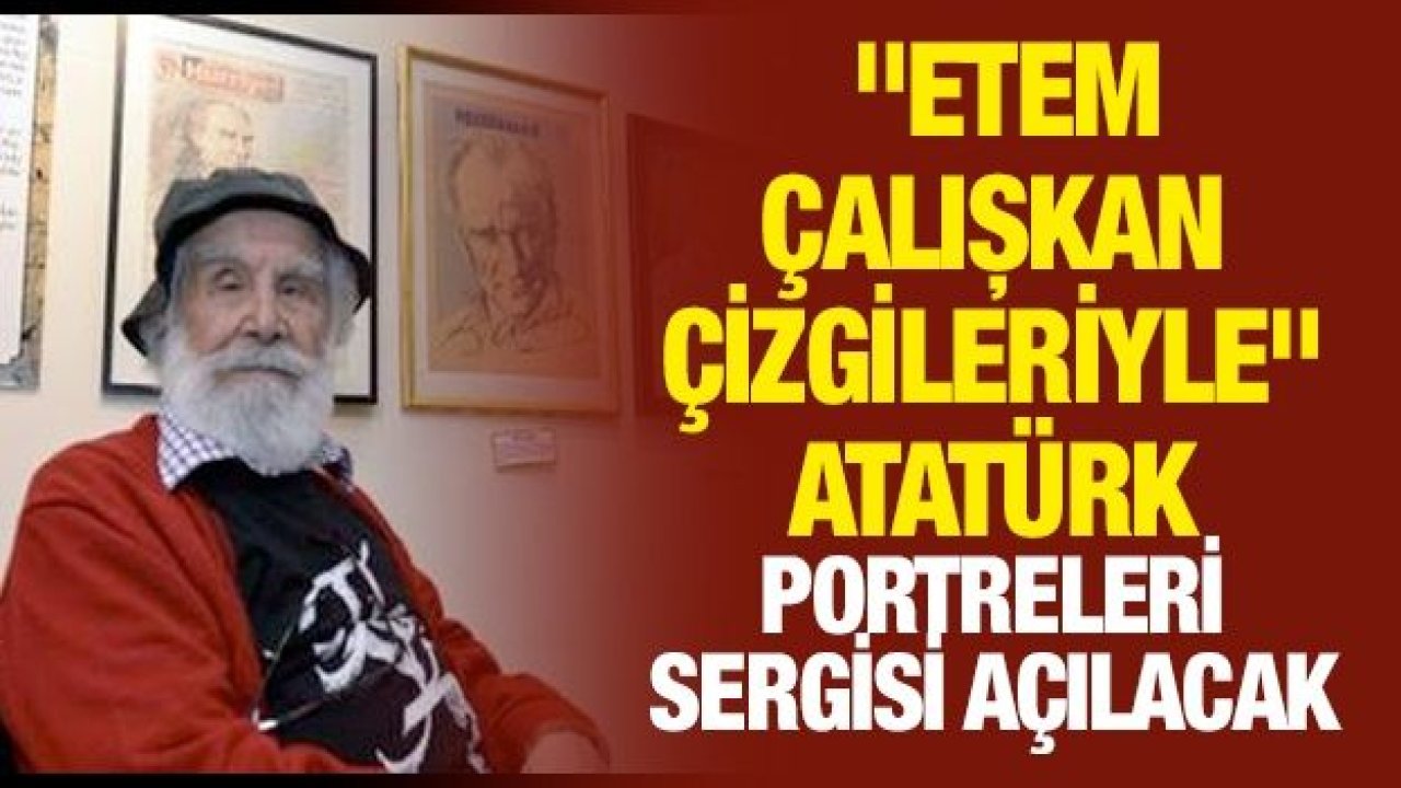 SANKO SANAT GALERİSİ’NDE “ETEM ÇALIŞKAN ÇİZGİLERİYLE” ATATÜRK PORTRELERİ SERGİSİ