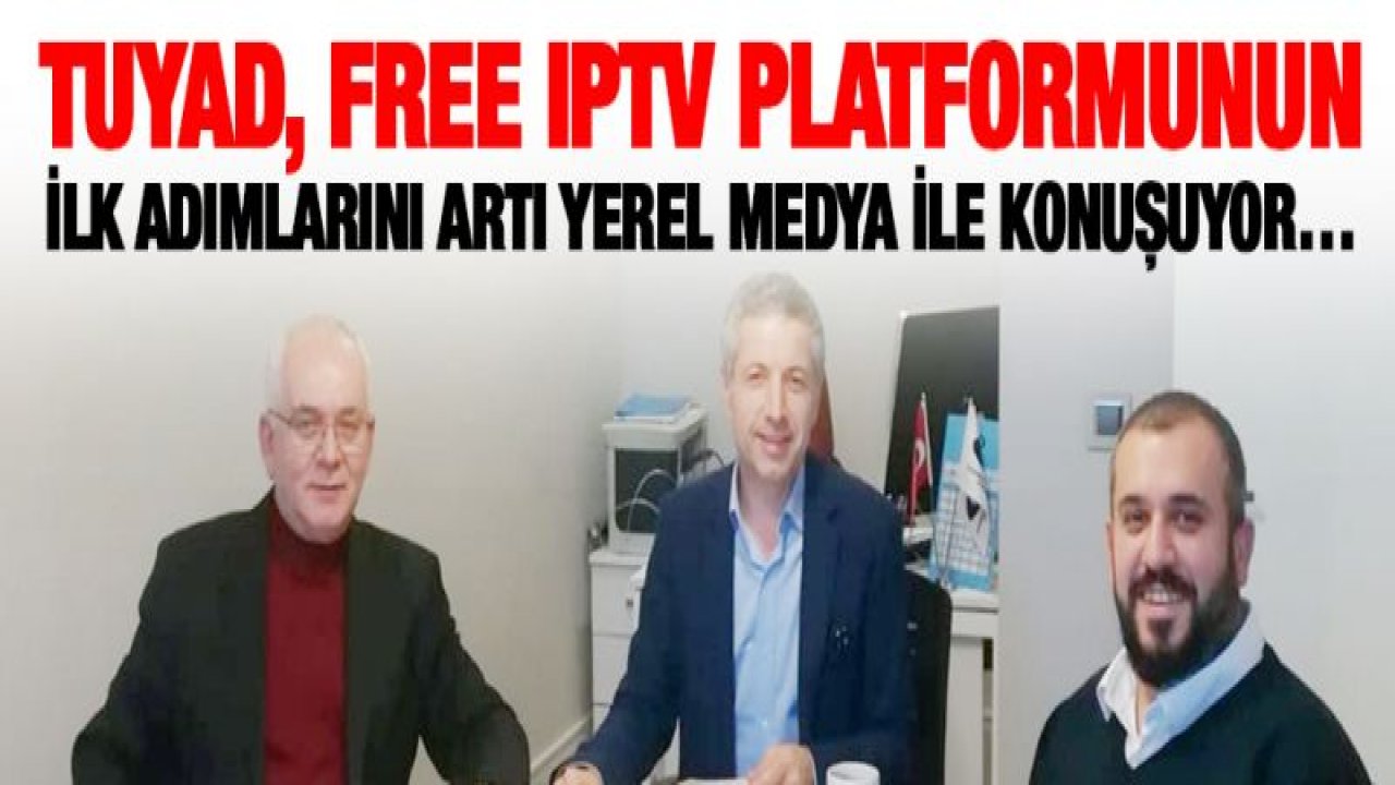 TUYAD, FREE IPTV platformunun ilk adımlarını Artı Yerel Medya ile konuşuyor