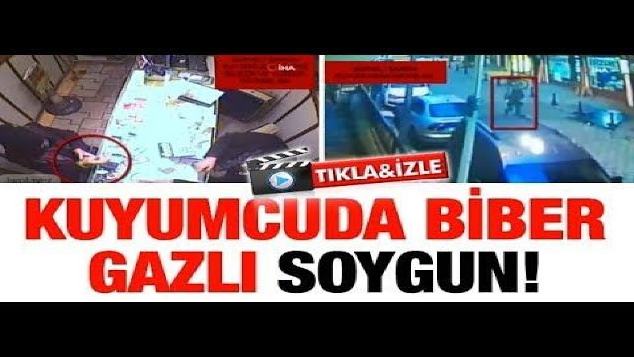 Gaziantep'te Kuyumcuya biber gazlı gasp