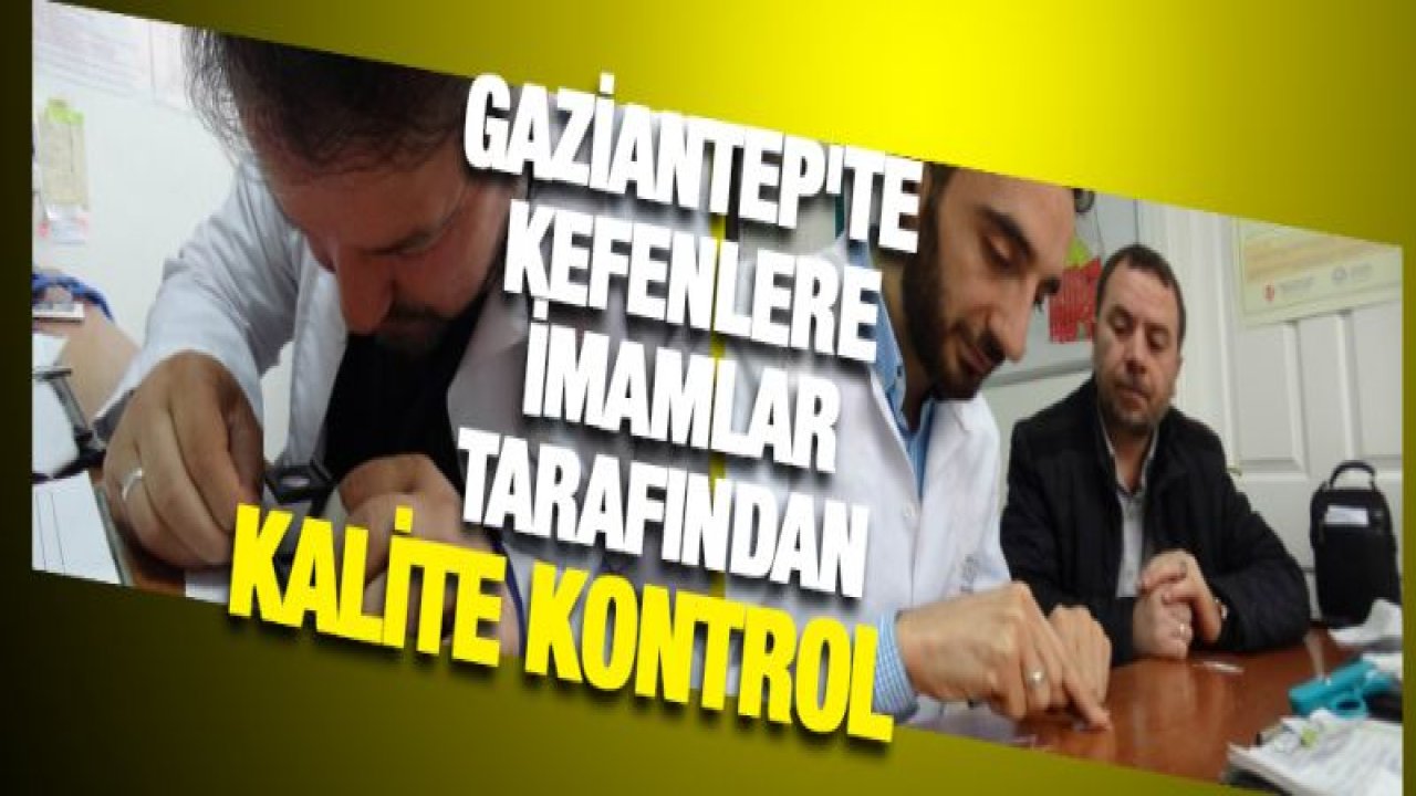 Kefenlere çakmak, toplu iğne ve büyüteç ile kalite kontrolü