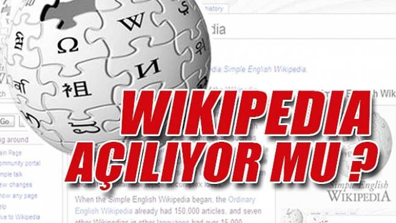 Son dakika: Wikipedia Açılacak