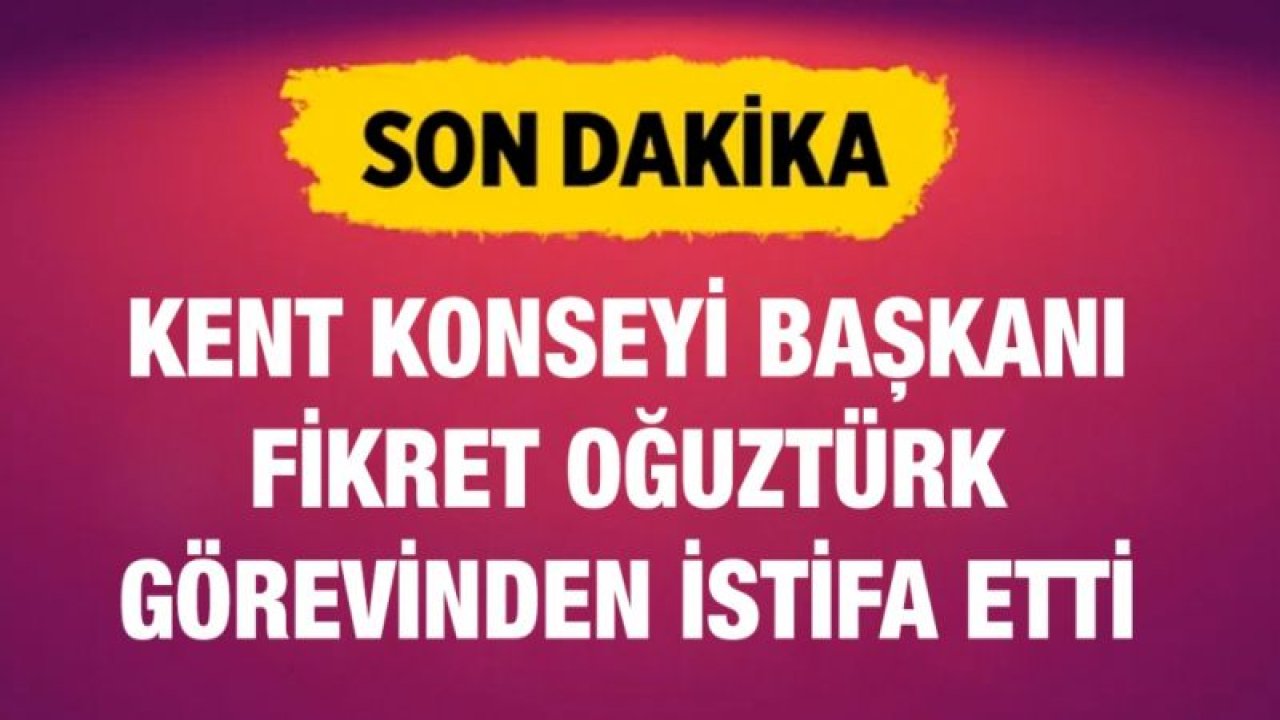 Kent Konseyi Başkanı Fikret Oğuztürk görevinden istifa etti